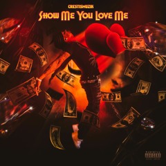 CrestIsMuzik- Show Me You Love Me