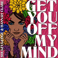 Soulfuledge & Hannah Clare - Get You Off My Mind