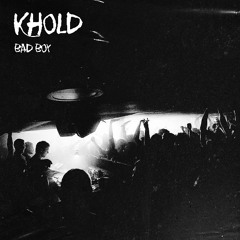 KHOLD - BAD BOY (FREE DL - CLICK BUY)