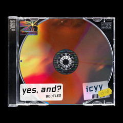 Ariana Grande - yes, and? - (icyy bootleg) - [FREE DOWNLOAD]
