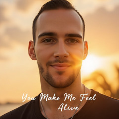 21. You Make Me Feel Alive