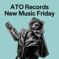 ATO’s New Music Friday