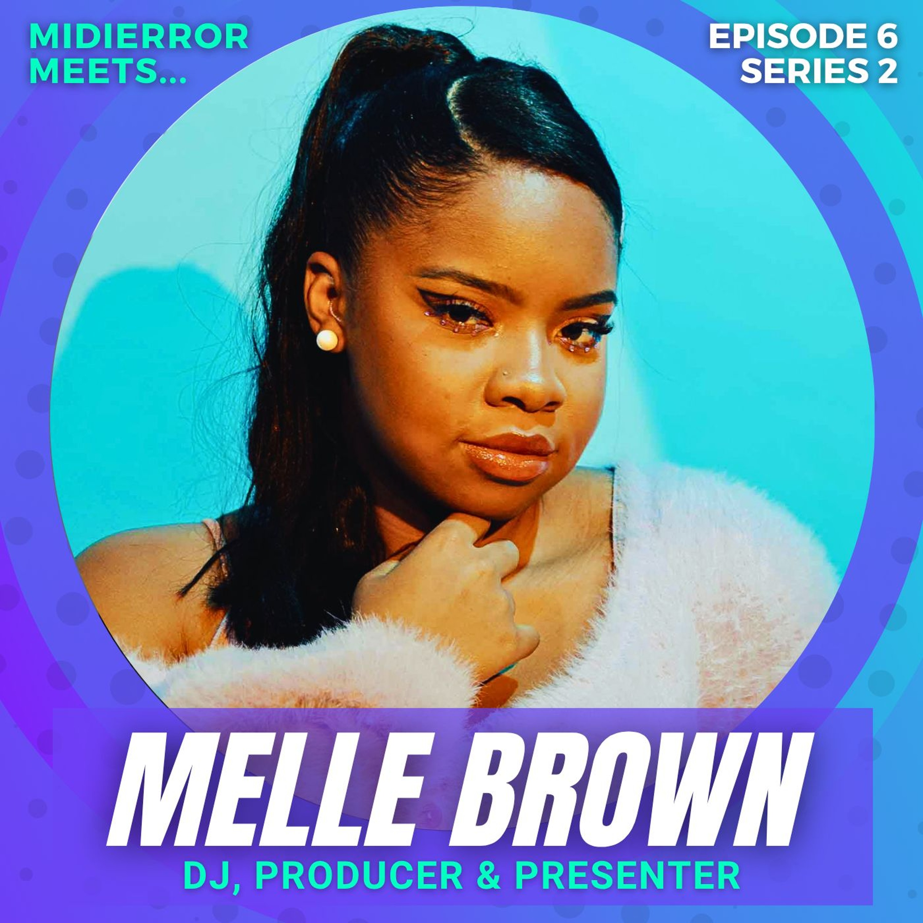 midierror meets... Melle Brown: Producer, DJ, and Presenter episode artwork