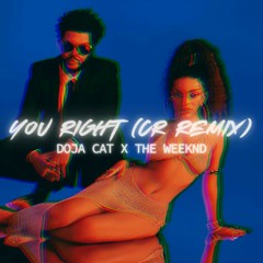Doja Cat, The Weeknd - You Right (CR Remix)