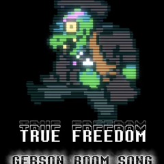 Monotone’s True Freedom/Gerson Boom Song