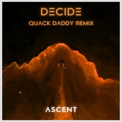 Decide (Quack Daddy Remix)