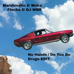 No Hands / Do You Do Drugs EDIT