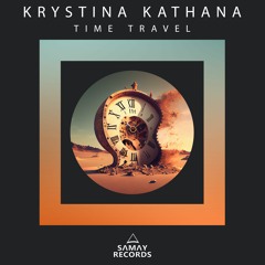 Krystina Kathana - Time Travel (Original Mix) (SAMAY RECORDS)