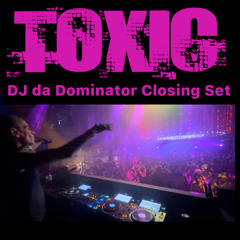 DJ da Dominator - Closing Set Toxic