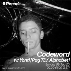 Codeword w/ Yonti (Threads Radio - 9 Aug 2020)