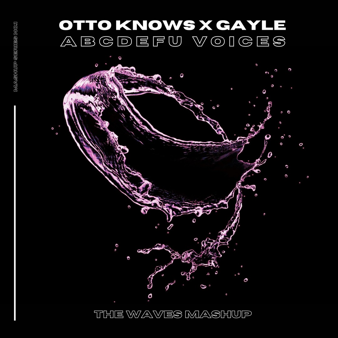 Stream Otto Knows X GAYLE - Abcdefu Voices (The Waves Mashup