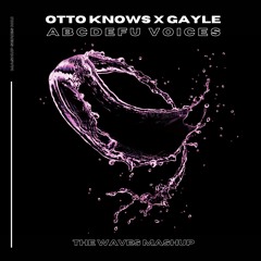 Otto Knows X GAYLE - Abcdefu Voices (The Waves Mashup)