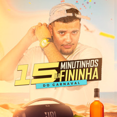 15 MINUTINHOS DE FININHA - ESPECIAL DE CARNAVAL (DJ JN DE CAMPOS)