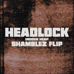 Imogen Heap - Headlock (Shamplez Flip)