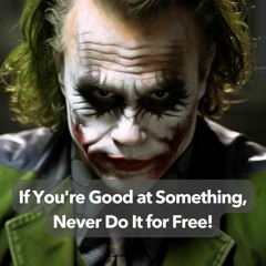 If You're Good at Something, Never Do It for Free! - QuoteRemix