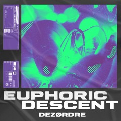 Euphoric Descent - Dezørdre (FREE DL)