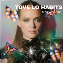 Tove Lo- Habits (Stay High) [BLNTNOSE Flip]