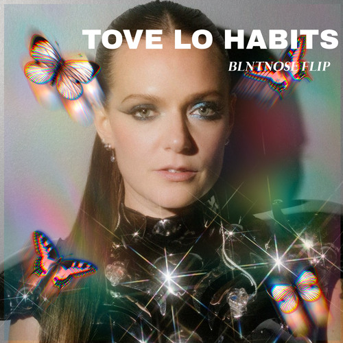 Tove Lo- Habits (Stay High) [BLNTNOSE Flip]