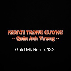 Người Trong Gương (Gold Mk Remix 133)