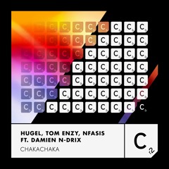 HUGEL, Tom Enzy, Nfasis feat. Damien N-Drix - 'Chakachaka'