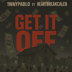 Get It Off Ft Heartbreak