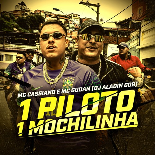 1 Piloto 1 Mochilinha - MC Cassiano e MC Gudan (DJ Alladin)