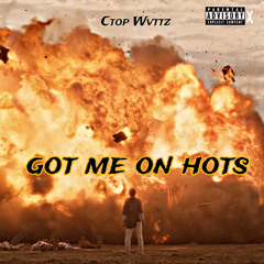 GOT ME ON HOTS