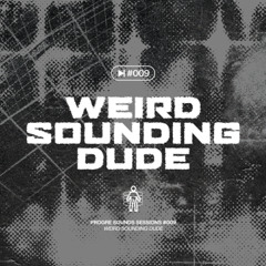 Progre Sounds Sessions 009: Weird Sounding Dude
