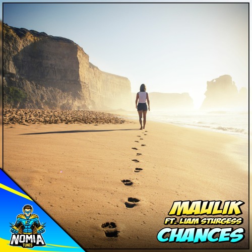 Maulik Ft. Liam Sturgess - Chances [NomiaTunes Release]
