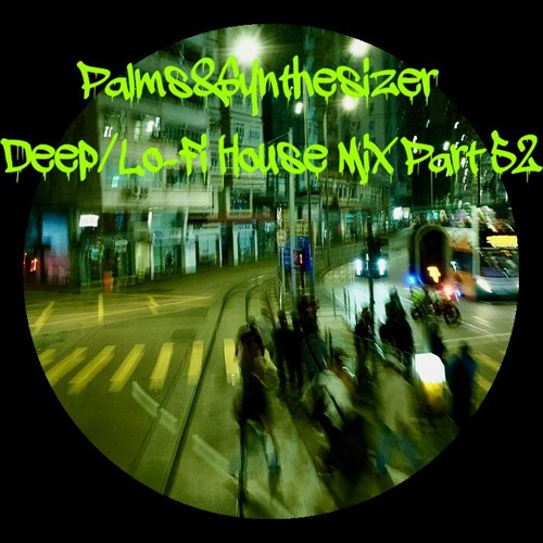 Deep/Lo-Fi House Part 52