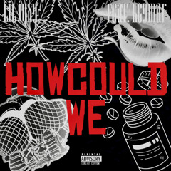 HOW COULD WE (LiL J4XY x Keymar)