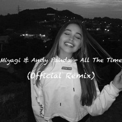 Miyagi & Andy Panda - All The Time (Official Remix)
