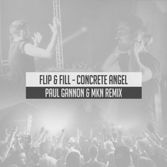 Flip & Fill - Concrete Angel (Paul Gannon & MKN Remix)