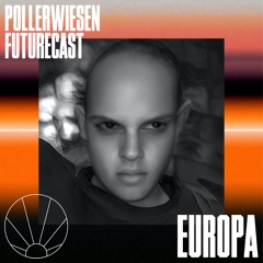 PollerWiesen Futurecast #14 - EUROPA