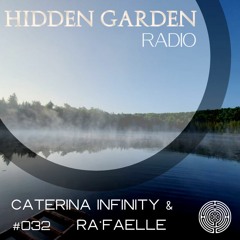 Hidden Garden Radio #032 by Caterina Infinity feat. Ra*faelle