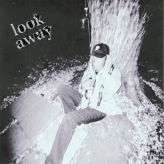 Look Away (prod. Drown)