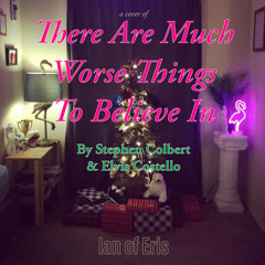 There Are Much Worse Things To Believe In (Cover)