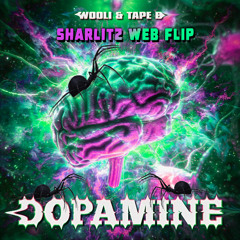 Tape B x Wooli - Dopamine (Sharlitz Web Re-Web)