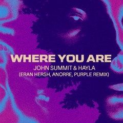 John Summit & Hayla - Where You Are (Eran Hersh, Anorre, Purple Remix) **Supported by John Summit**