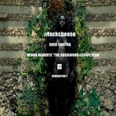 Devon Hendryx - #fuckcheese Ft. Enso Sinatra (2011)