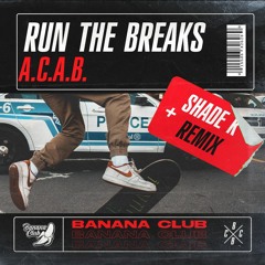 BC037 // Run The Breaks - A.C.A.B (Shade K Remix)