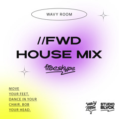 //fwd - House Mix