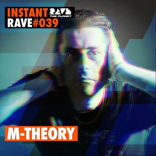 M-THEORY @ Instant Rave #039 【 Planet Edition 】