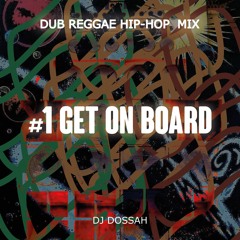 #1 Get on board, I'm taking you on a trip (Dub Reggae Hip-Hop Mix)