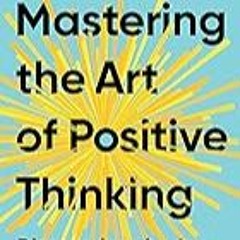 Read B.O.O.K (Award Finalists) Mastering the Art of Positive Thinking: Discovering the Joy