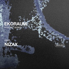 EKORAUM pres. Nizax - Podcast EKR-003