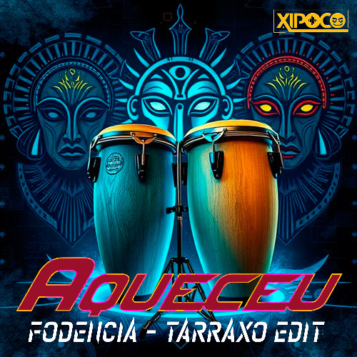 Aqueceu (Fodencia - Tarraxo Edit)