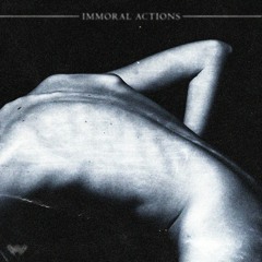 IMMORAL ACTIONS (PROD. SWEATSHIRTY & SOLITARI)