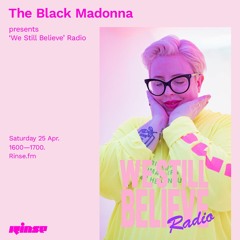 The Black Madonna presents 'We Still Believe' Radio - 25 April 2020