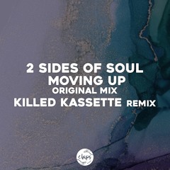 2 Sides Of Soul - Moving Up (Killed Kassette Remix)